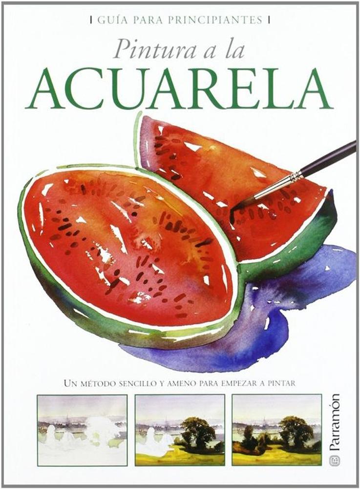 PARRAMÓN GUÍA PARA PRINCIPIANTES PINTURA A LA ACUARELA