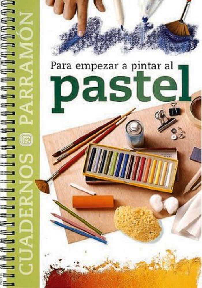 PARRAMÓN PARA EMPEZAR A PINTAR AL PASTEL