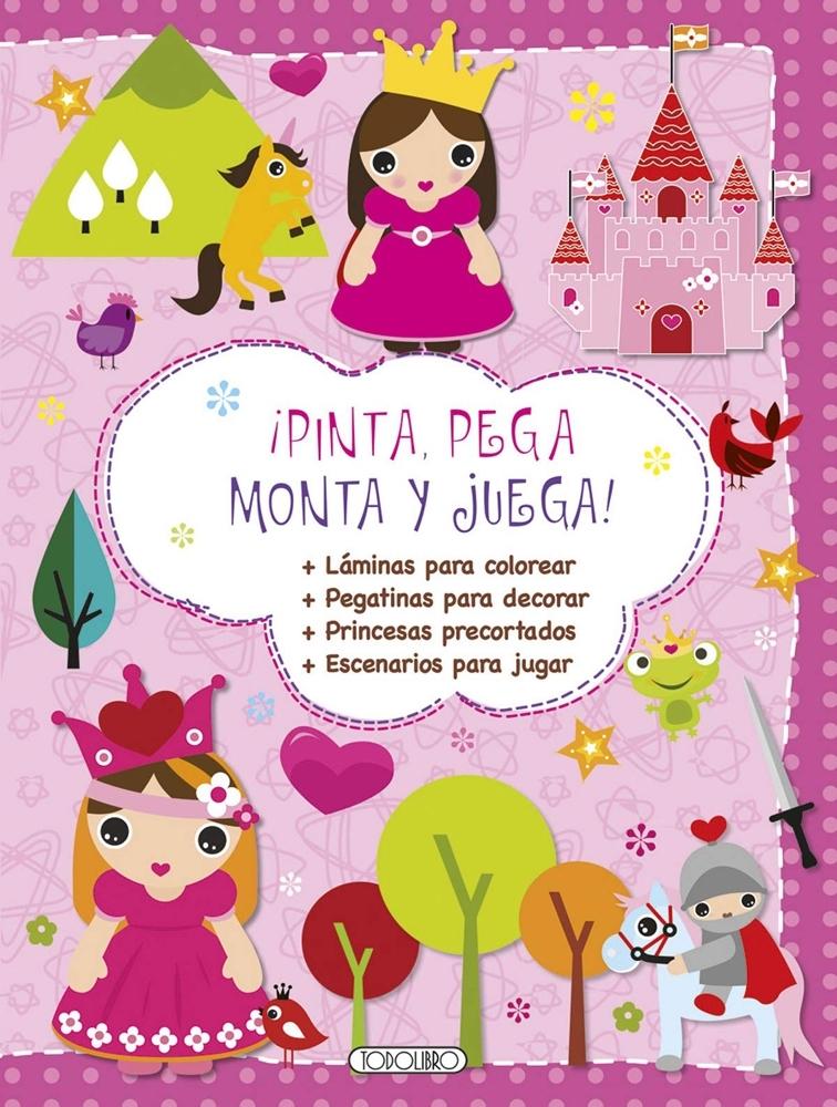 TODOLIBRO PINTA, PEGA, MONTA Y JUEGA PRINCESAS