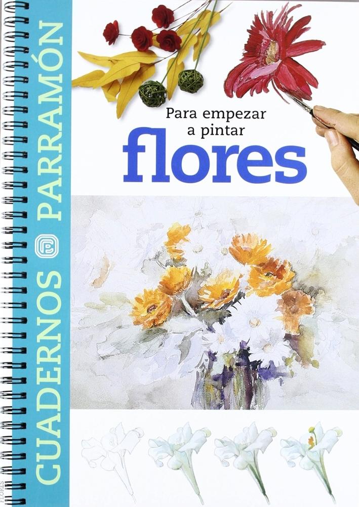 PARRAMÓN PARA EMPEZAR A PINTAR FLORES
