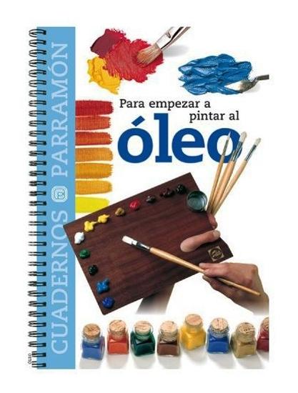 PARRAMÓN PARA EMPEZAR A PINTAR AL ÓLEO
